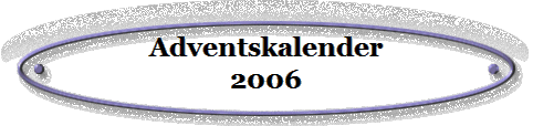 Adventskalender
2006